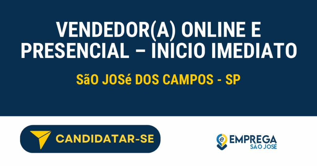 VENDEDOR(A) ONLINE E PRESENCIAL – INICIO IMEDIATO 1 Vaga de Emprego VENDEDOR(A) ONLINE E PRESENCIAL – INICIO IMEDIATO - São José dos Campos - SP