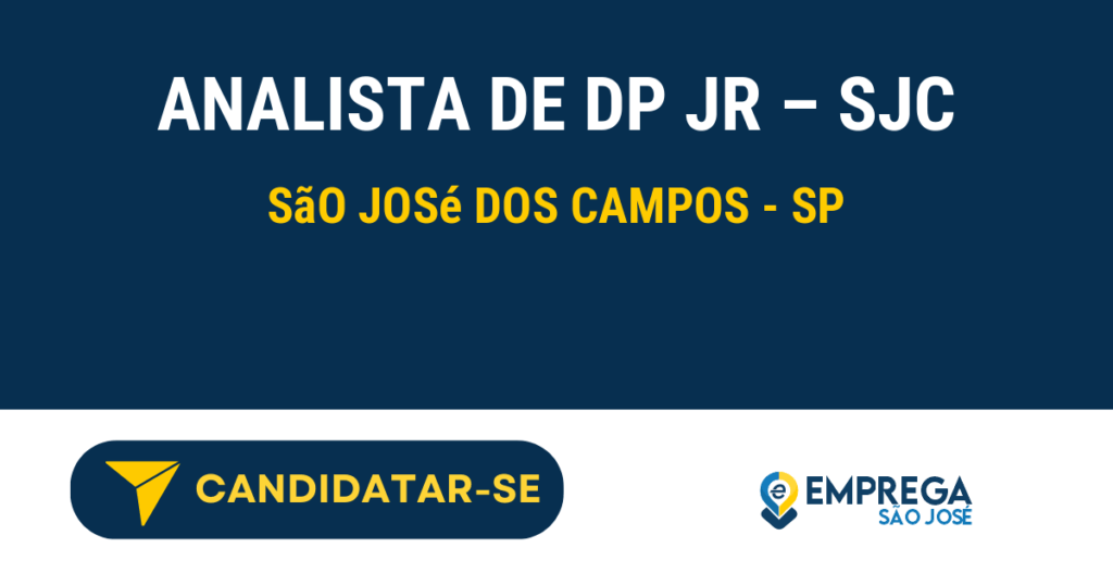 Vaga de Emprego ANALISTA DE DP JR – SJC - São José dos Campos - SP