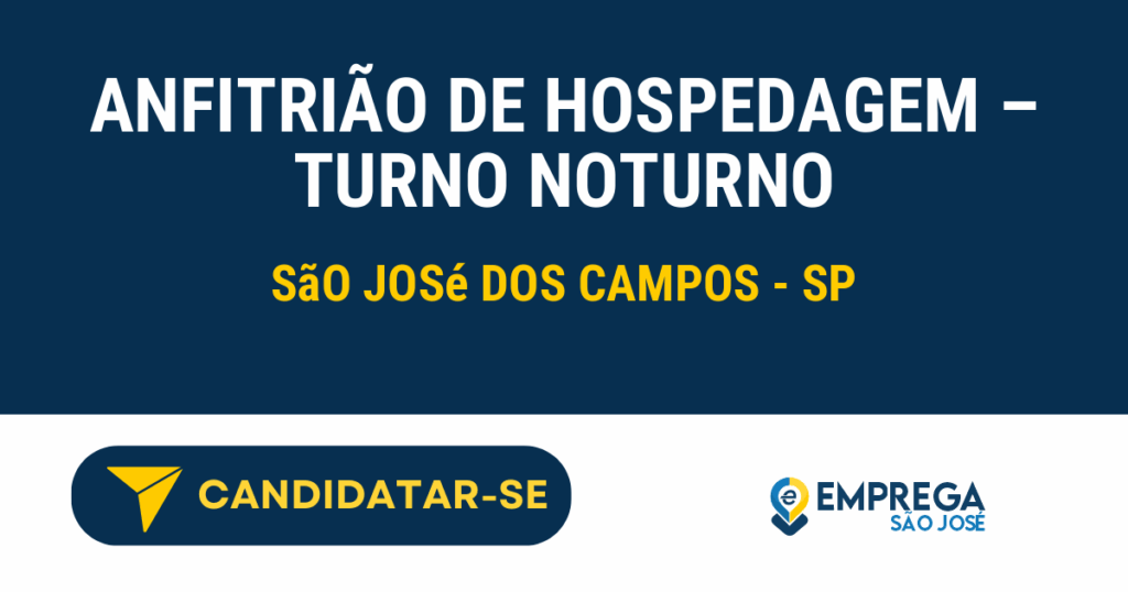 Vaga de Emprego ANFITRIÃO DE HOSPEDAGEM – TURNO NOTURNO - São José dos Campos - SP