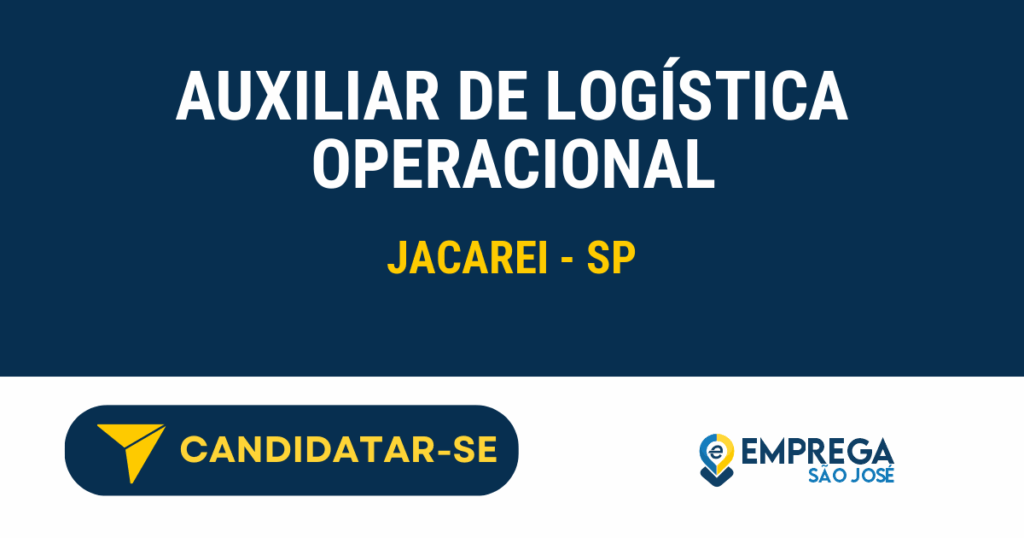 Vaga de Emprego AUXILIAR DE LOGÍSTICA OPERACIONAL - Jacarei - SP