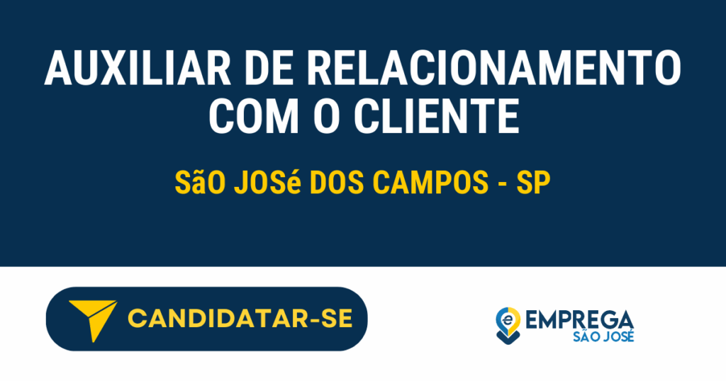 Vaga de Emprego AUXILIAR DE RELACIONAMENTO COM O CLIENTE - São José dos Campos - SP