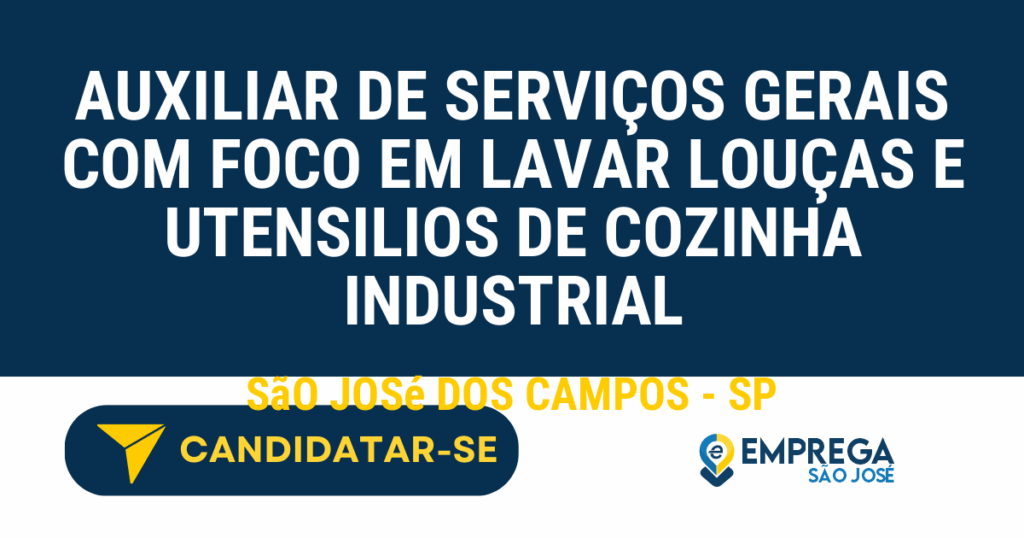 Auxiliar de Serviços Gerais com foco em lavar louças e utensilios de cozinha industrial 1 Vaga de Emprego AUXILIAR DE SERVIÇOS GERAIS COM FOCO EM LAVAR LOUÇAS E UTENSILIOS DE COZINHA INDUSTRIAL - São José dos Campos - SP