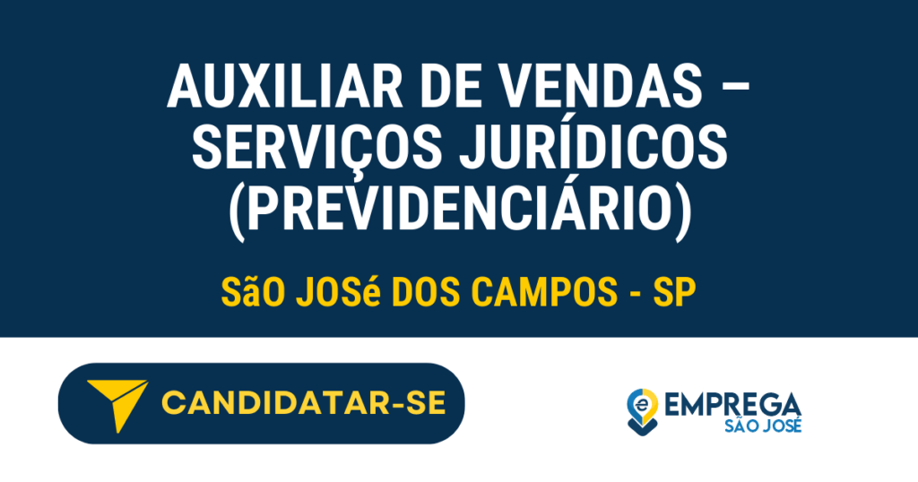 Vaga de Emprego AUXILIAR DE VENDAS – SERVIÇOS JURÍDICOS (PREVIDENCIÁRIO) - São José dos Campos - SP