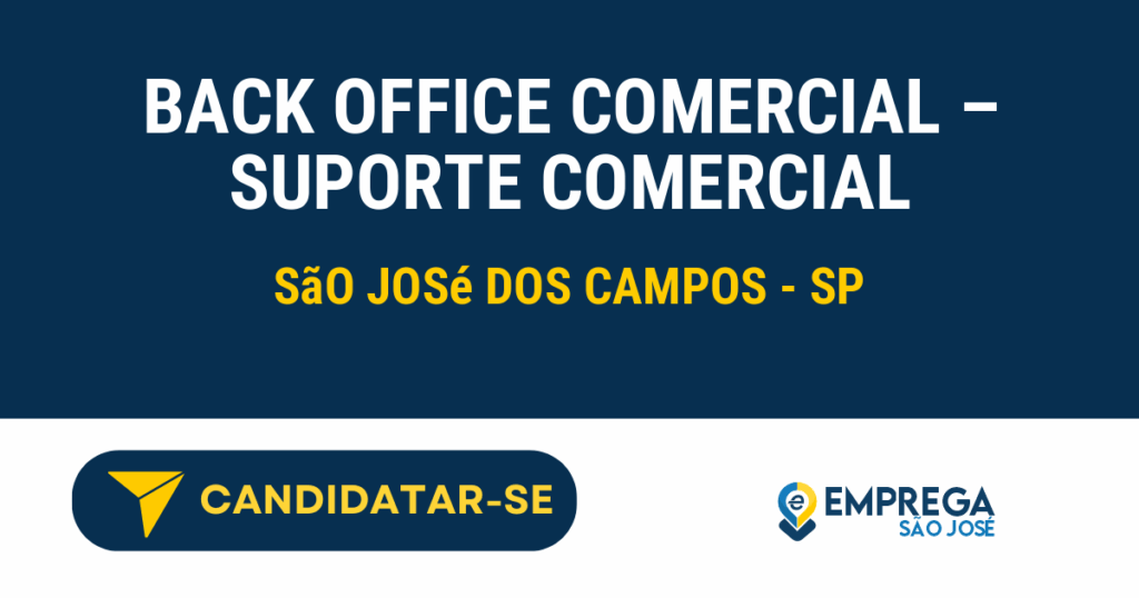 Vaga de Emprego BACK OFFICE COMERCIAL – SUPORTE COMERCIAL - São José dos Campos - SP