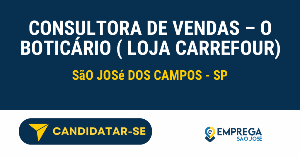 Vaga de Emprego CONSULTORA DE VENDAS – O BOTICÁRIO ( LOJA CARREFOUR) - São José dos Campos - SP
