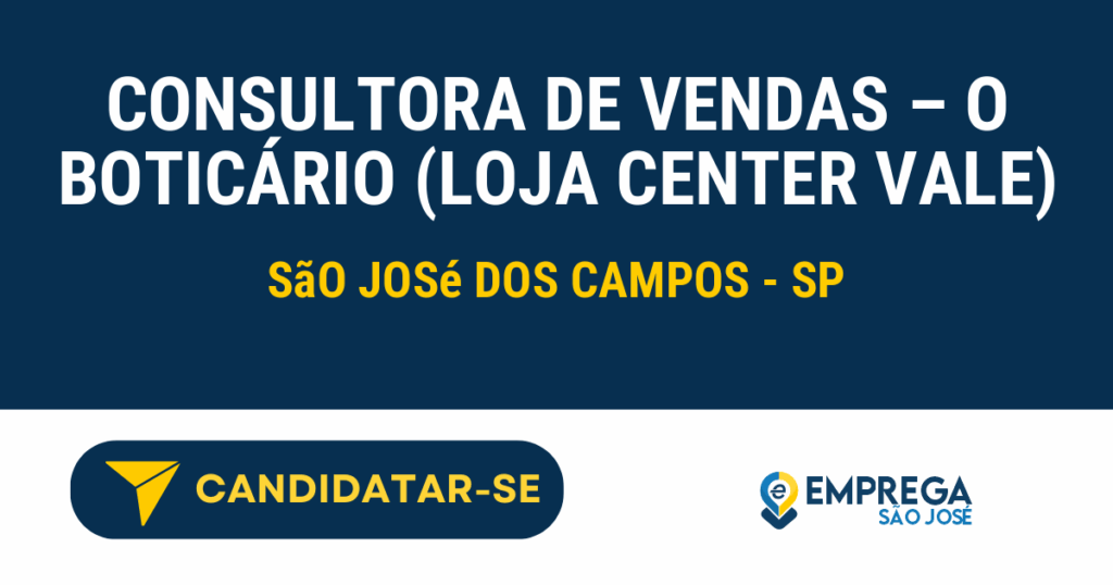 Vaga de Emprego CONSULTORA DE VENDAS – O BOTICÁRIO (LOJA CENTER VALE) - São José dos Campos - SP