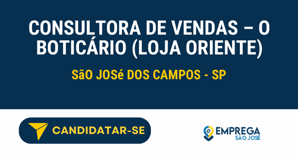 Vaga de Emprego CONSULTORA DE VENDAS – O BOTICÁRIO (LOJA ORIENTE) - São José dos Campos - SP