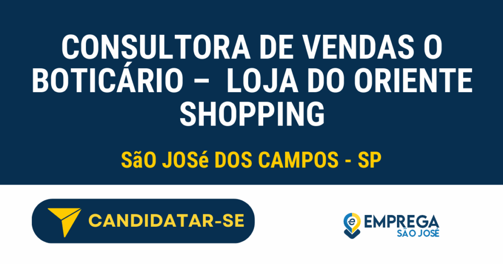 Vaga de Emprego CONSULTORA DE VENDAS O BOTICÁRIO –  LOJA DO ORIENTE SHOPPING - São José dos Campos - SP