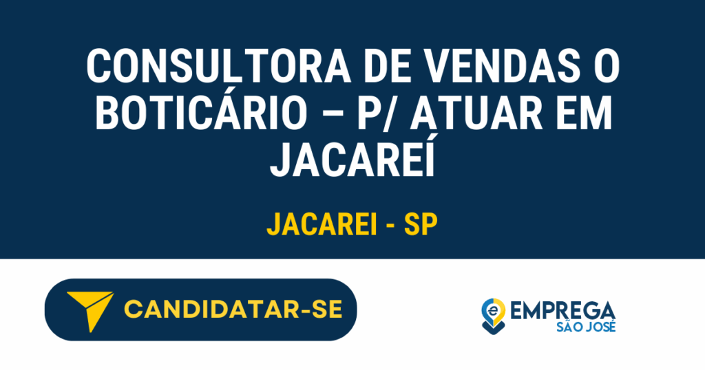 Vaga de Emprego CONSULTORA DE VENDAS O BOTICÁRIO – P/ ATUAR EM JACAREÍ - Jacarei - SP