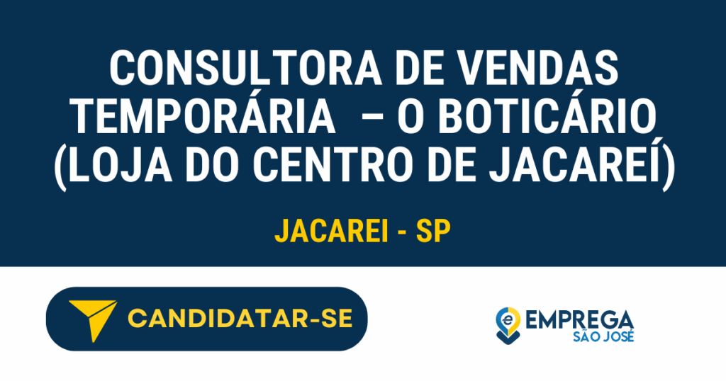 Vaga de Emprego CONSULTORA DE VENDAS TEMPORÁRIA  – O BOTICÁRIO (LOJA DO CENTRO DE JACAREÍ) - Jacarei - SP