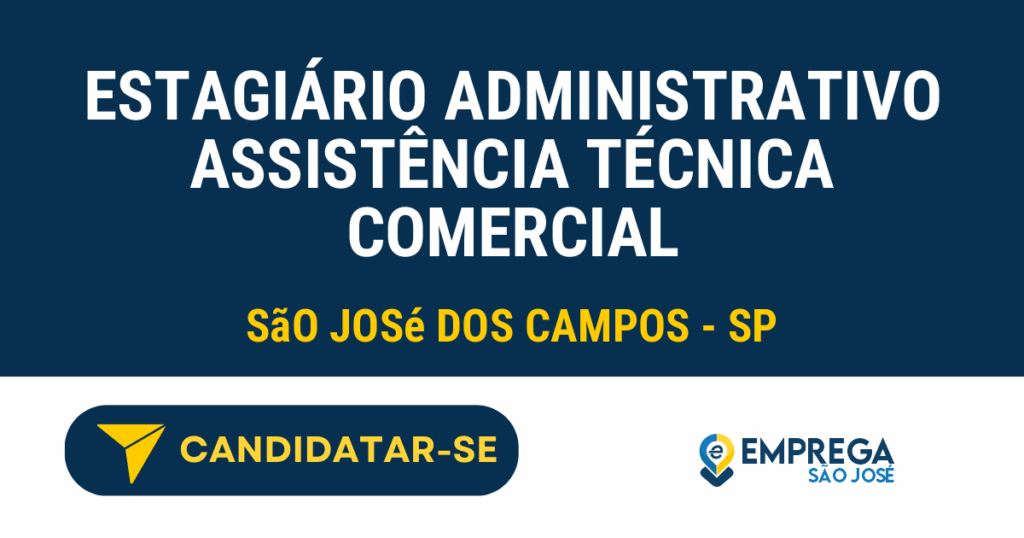 estagiário administrativo assistência técnica comercial 1 Vaga de Emprego ESTAGIÁRIO ADMINISTRATIVO ASSISTÊNCIA TÉCNICA COMERCIAL - São José dos Campos - SP