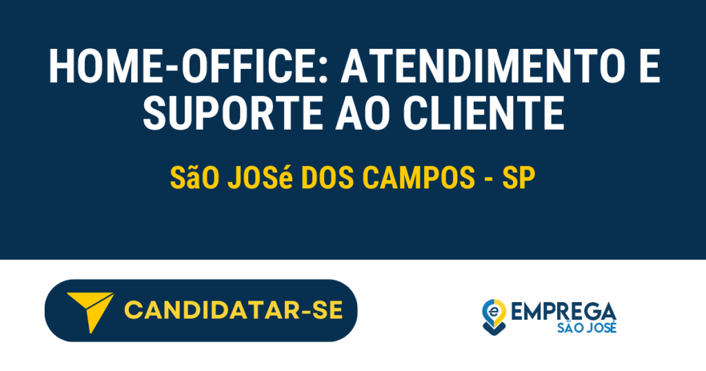 Vaga de Emprego HOME-OFFICE: ATENDIMENTO E SUPORTE AO CLIENTE - São José dos Campos - SP