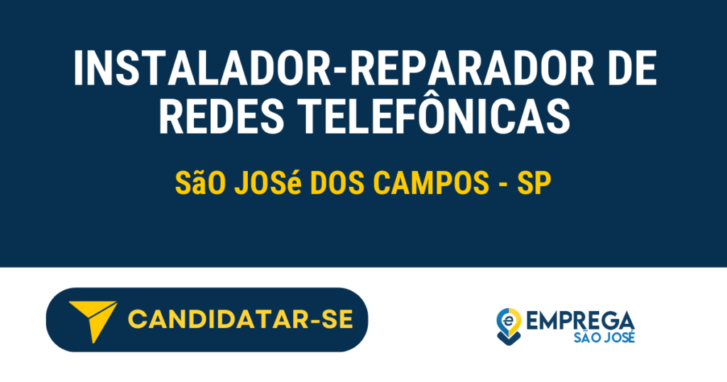 Vaga de Emprego INSTALADOR-REPARADOR DE REDES TELEFÔNICAS - São José dos Campos - SP