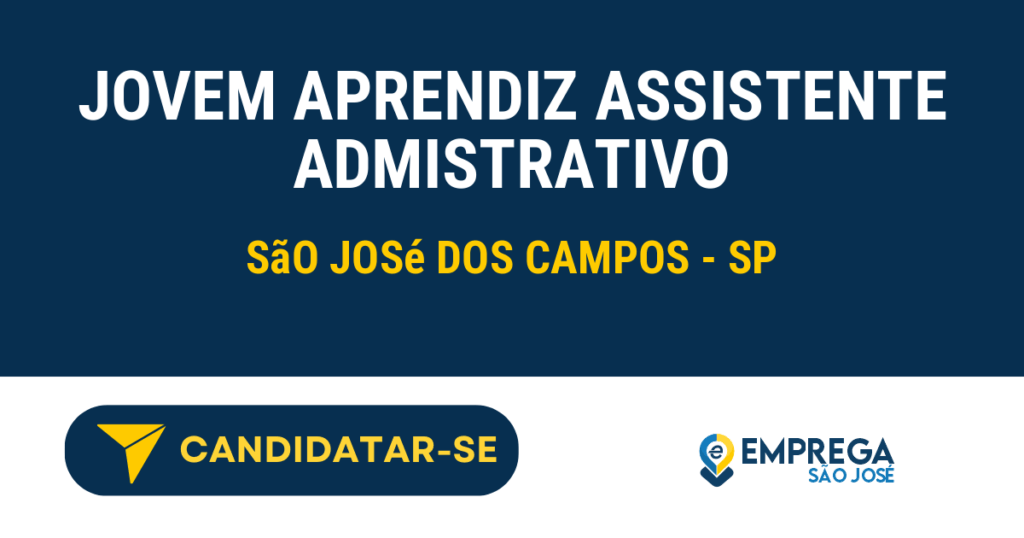 Vaga de Emprego JOVEM APRENDIZ ASSISTENTE ADMISTRATIVO - São José dos Campos - SP