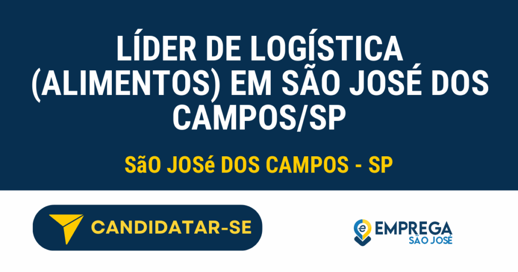 Vaga de Emprego LÍDER DE LOGÍSTICA (ALIMENTOS) EM SÃO JOSÉ DOS CAMPOS/SP - São José dos Campos - SP