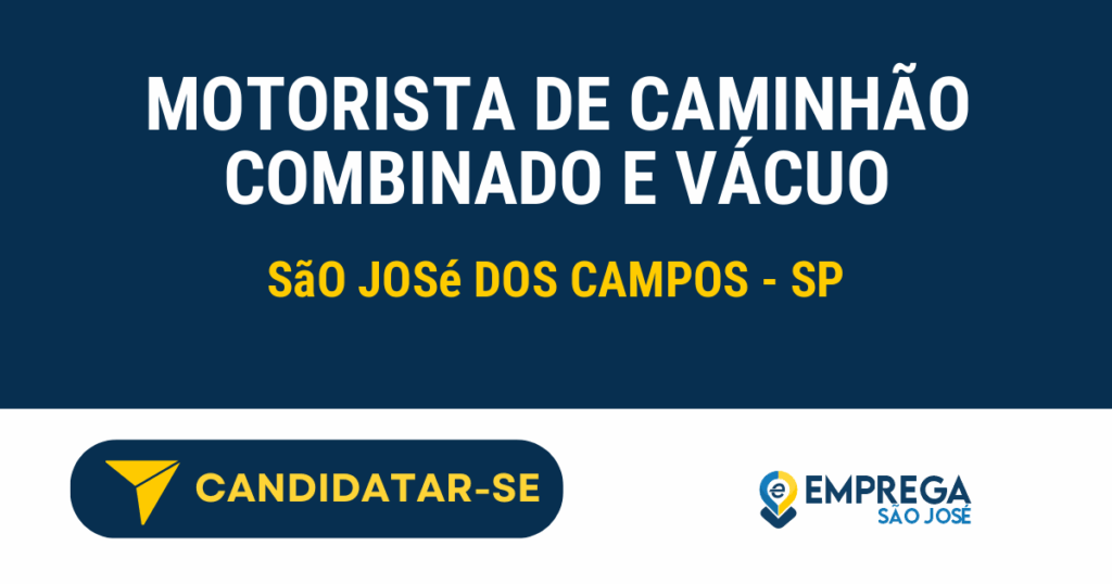Vaga de Emprego MOTORISTA DE CAMINHÃO COMBINADO E VÁCUO - São José dos Campos - SP