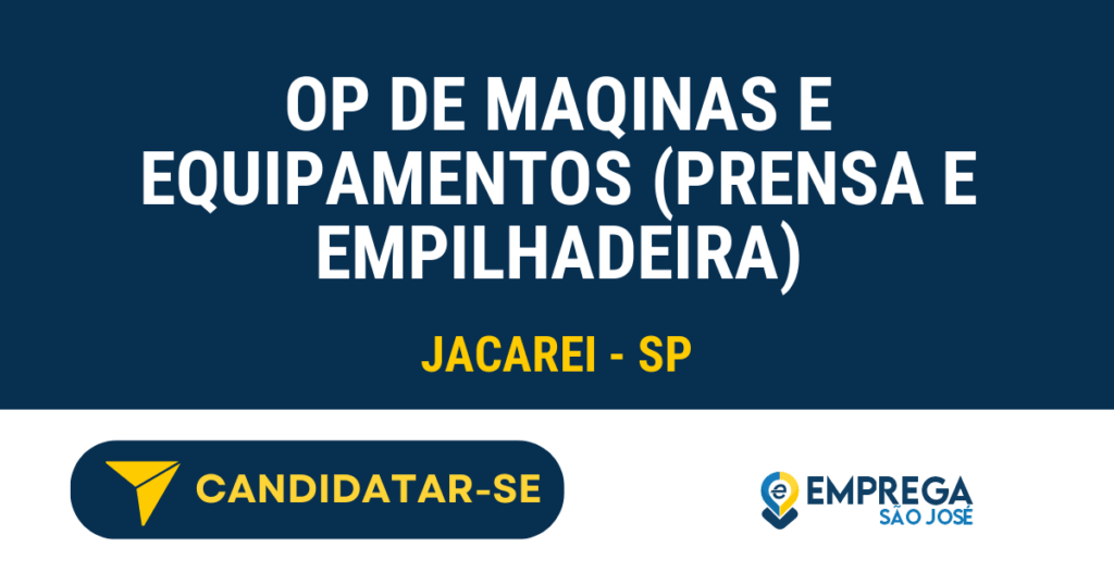 Vaga de Emprego OP DE MAQINAS E EQUIPAMENTOS (PRENSA E EMPILHADEIRA) - Jacarei - SP