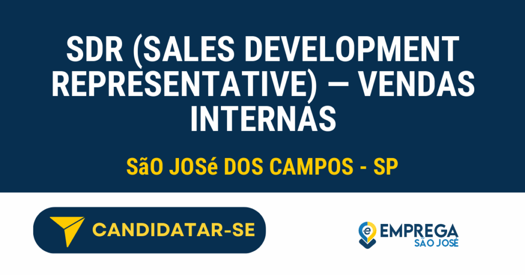 Vaga de Emprego SDR (SALES DEVELOPMENT REPRESENTATIVE) — VENDAS INTERNAS - São José dos Campos - SP