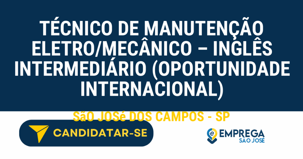 Vaga de Emprego TÉCNICO DE MANUTENÇÃO ELETRO/MECÂNICO – INGLÊS INTERMEDIÁRIO (OPORTUNIDADE INTERNACIONAL) - São José dos Campos - SP
