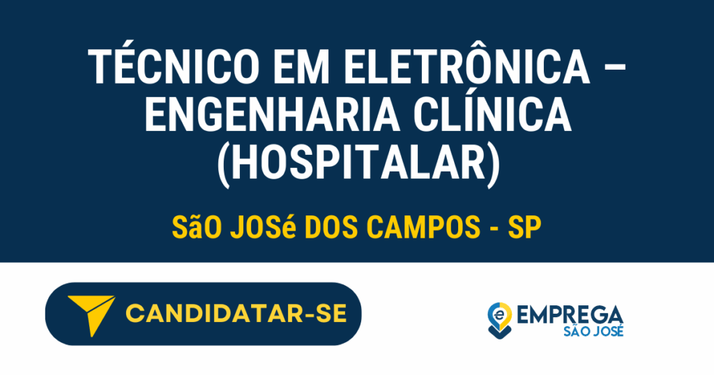 Vaga de Emprego TÉCNICO EM ELETRÔNICA – ENGENHARIA CLÍNICA (HOSPITALAR) - São José dos Campos - SP
