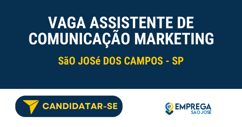Vaga de Emprego VAGA ASSISTENTE DE COMUNICAÇÃO MARKETING - São José dos Campos - SP