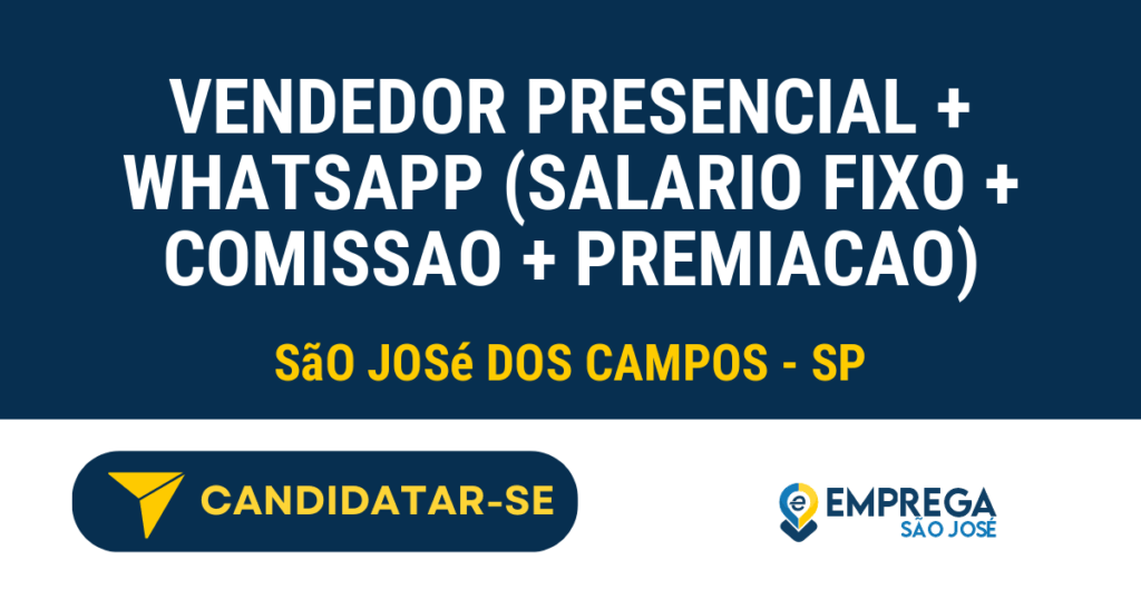 Vaga de Emprego VENDEDOR PRESENCIAL + WHATSAPP (SALARIO FIXO + COMISSAO + PREMIACAO) - São José dos Campos - SP