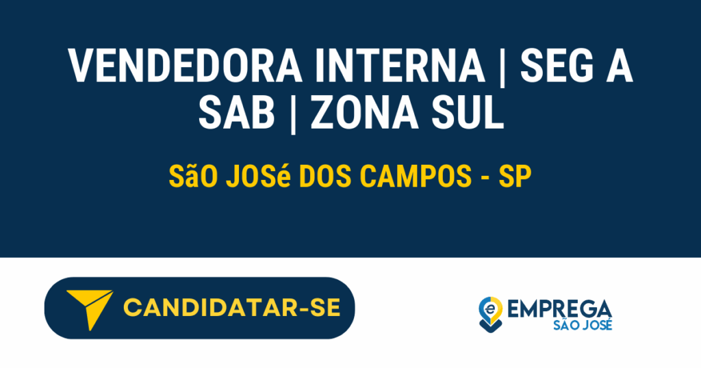 Vaga de Emprego VENDEDORA INTERNA | SEG A SAB | ZONA SUL - São José dos Campos - SP
