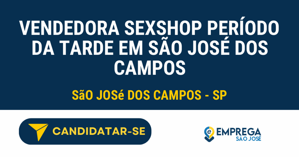 Vaga de Emprego VENDEDORA SEXSHOP PERÍODO DA TARDE EM SÃO JOSÉ DOS CAMPOS - São José dos Campos - SP