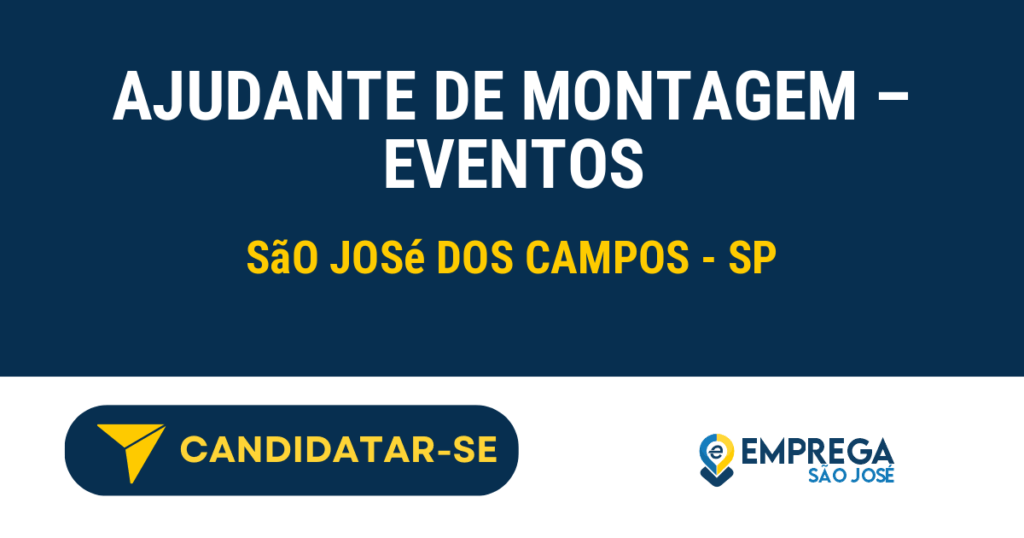 Vaga de Emprego AJUDANTE DE MONTAGEM – EVENTOS - São José dos Campos - SP
