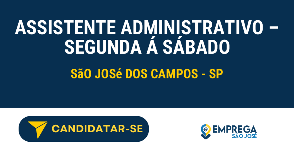 Vaga de Emprego ASSISTENTE ADMINISTRATIVO – SEGUNDA Á SÁBADO - São José dos Campos - SP