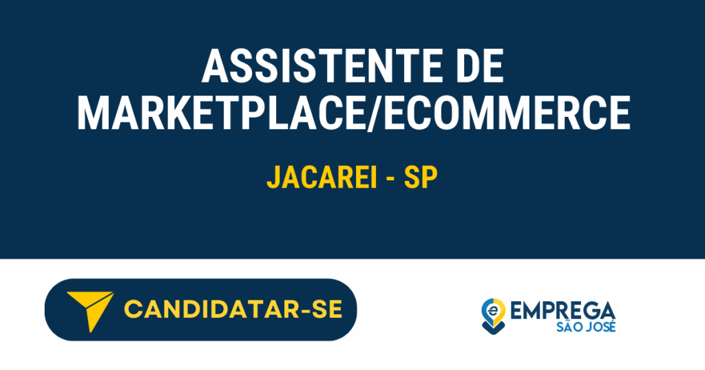 Assistente de Marketplace/Ecommerce 1 Vaga de Emprego ASSISTENTE DE MARKETPLACE/ECOMMERCE - Jacarei - SP