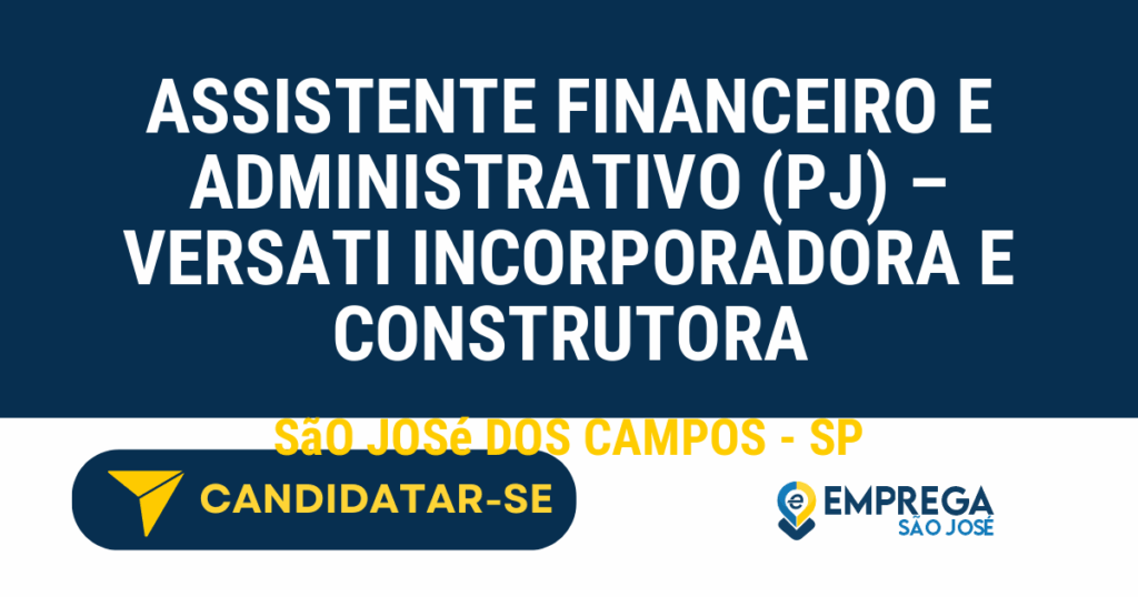 Assistente Financeiro e Administrativo (PJ) – VERSATI Incorporadora e Construtora 1 Vaga de Emprego ASSISTENTE FINANCEIRO E ADMINISTRATIVO (PJ) – VERSATI INCORPORADORA E CONSTRUTORA - São José dos Campos - SP