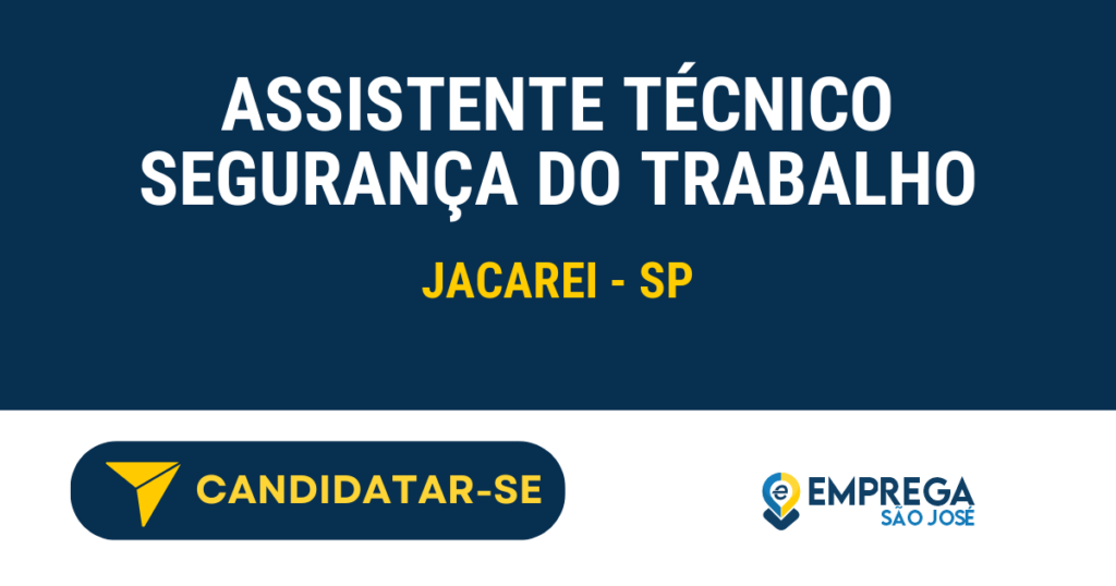 Vaga de Emprego ASSISTENTE TÉCNICO SEGURANÇA DO TRABALHO - Jacarei - SP