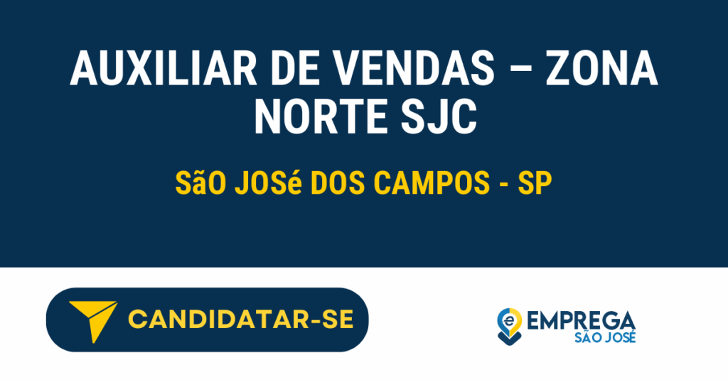 Vaga de Emprego AUXILIAR DE VENDAS – ZONA NORTE SJC - São José dos Campos - SP