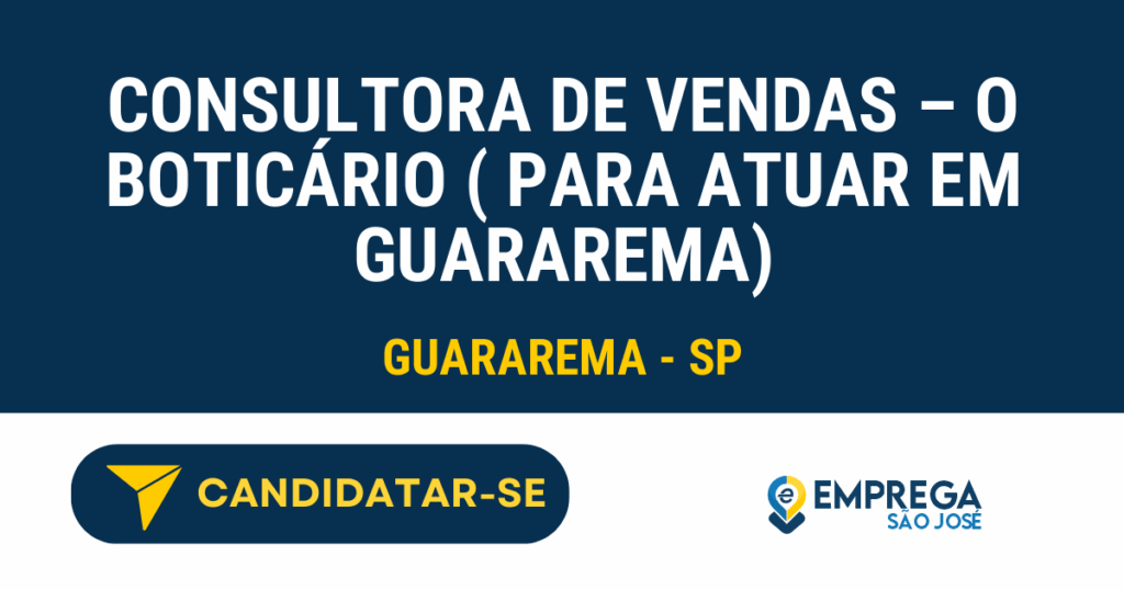 Vaga de Emprego CONSULTORA DE VENDAS – O BOTICÁRIO ( PARA ATUAR EM GUARAREMA) - Guararema - SP
