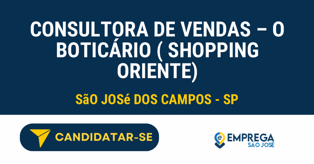 Vaga de Emprego CONSULTORA DE VENDAS – O BOTICÁRIO ( SHOPPING ORIENTE) - São José dos Campos - SP