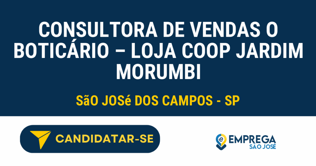 Vaga de Emprego CONSULTORA DE VENDAS O BOTICÁRIO – LOJA COOP JARDIM MORUMBI - São José dos Campos - SP