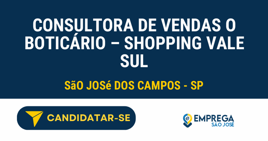 Vaga de Emprego CONSULTORA DE VENDAS O BOTICÁRIO – SHOPPING VALE SUL - São José dos Campos - SP