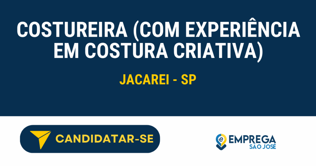 Vaga de Emprego COSTUREIRA (COM EXPERIÊNCIA EM COSTURA CRIATIVA) - Jacarei - SP
