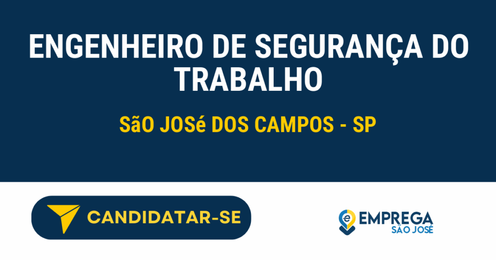 Vaga de Emprego ENGENHEIRO DE SEGURANÇA DO TRABALHO - São José dos Campos - SP