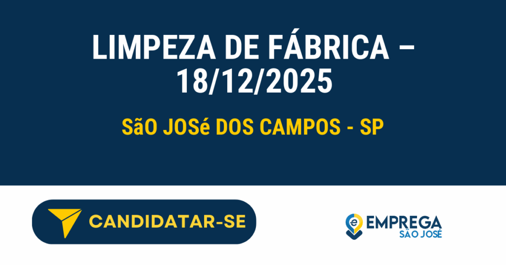 Vaga de Emprego LIMPEZA DE FÁBRICA – 18/12/2025 - São José dos Campos - SP