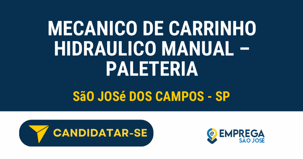 Vaga de Emprego MECANICO DE CARRINHO HIDRAULICO MANUAL – PALETERIA - São José dos Campos - SP