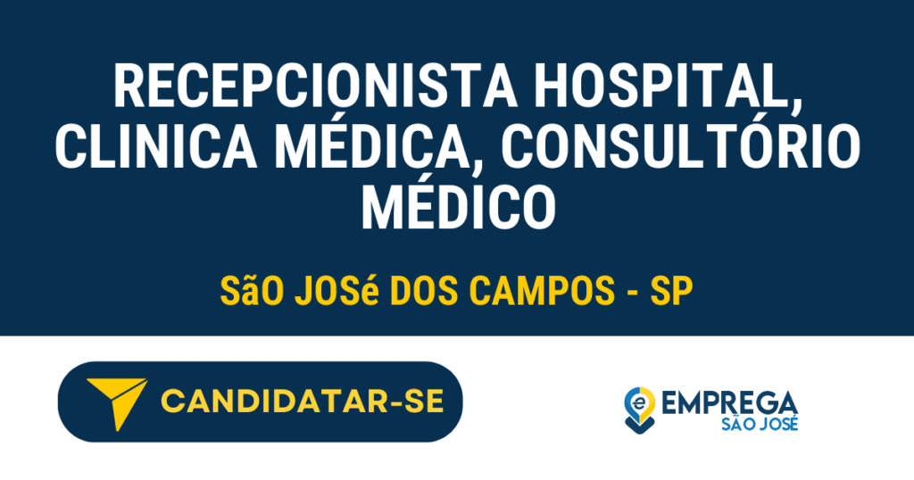 Vaga de Emprego RECEPCIONISTA HOSPITAL, CLINICA MÉDICA, CONSULTÓRIO MÉDICO - São José dos Campos - SP