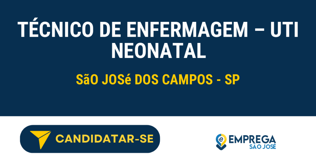 Técnico de Enfermagem - UTI neonatal 1 Vaga de Emprego TÉCNICO DE ENFERMAGEM – UTI NEONATAL - São José dos Campos - SP