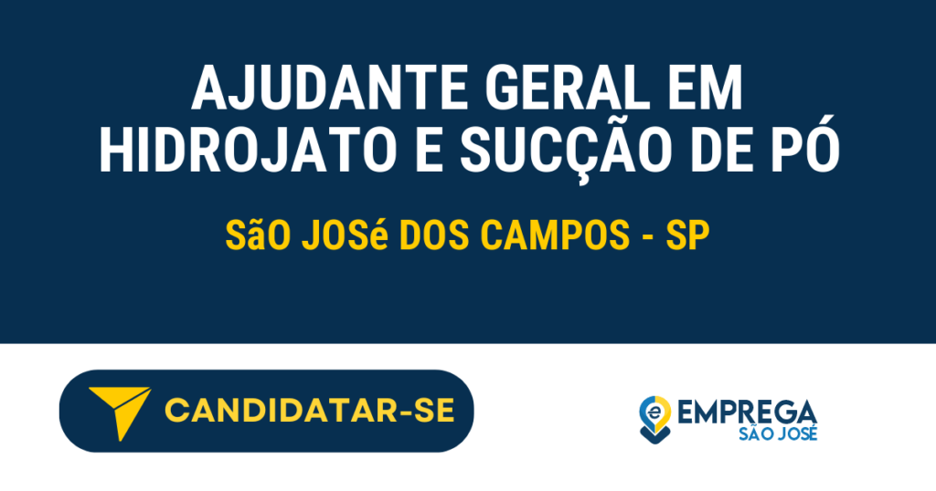 Vaga de Emprego AJUDANTE GERAL EM HIDROJATO E SUCÇÃO DE PÓ - São José dos Campos - SP