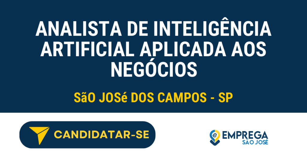 Analista de Inteligência Artificial Aplicada aos Negócios 1 Vaga de Emprego ANALISTA DE INTELIGÊNCIA ARTIFICIAL APLICADA AOS NEGÓCIOS - São José dos Campos - SP