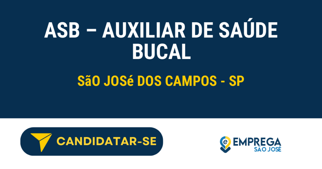Vaga de Emprego ASB – AUXILIAR DE SAÚDE BUCAL - São José dos Campos - SP