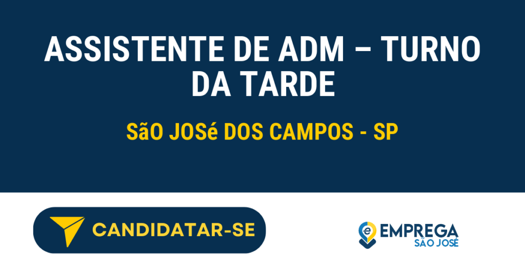 Assistente de ADM - Turno da Tarde 1 Vaga de Emprego ASSISTENTE DE ADM – TURNO DA TARDE - São José dos Campos - SP