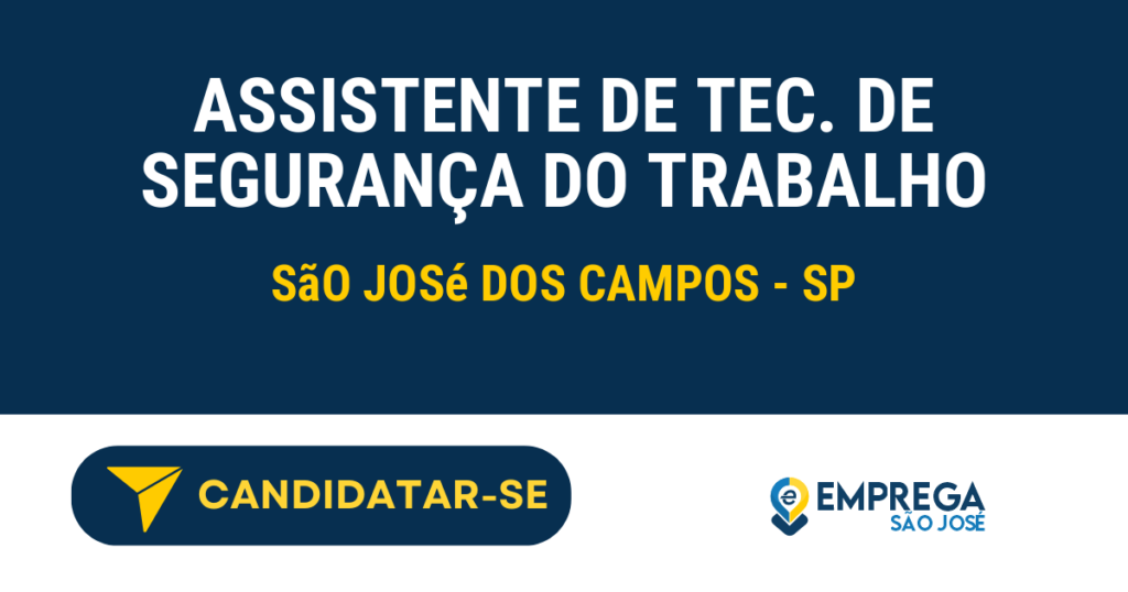 Vaga de Emprego ASSISTENTE DE TEC. DE SEGURANÇA DO TRABALHO - São José dos Campos - SP