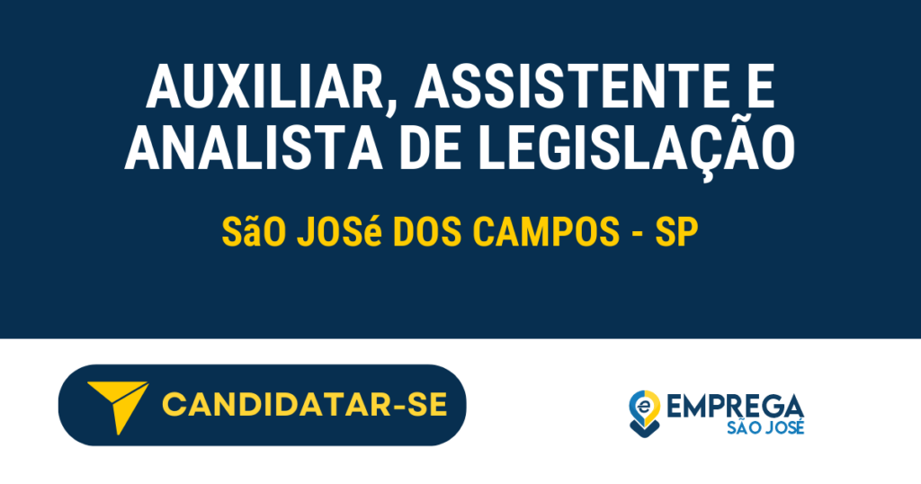 Vaga de Emprego AUXILIAR, ASSISTENTE E ANALISTA DE LEGISLAÇÃO - São José dos Campos - SP